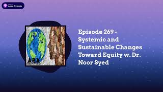 ABA Inside Track - Episode 269 - Systemic and Sustainable Changes Toward Equity w. Dr. Noor Syed