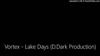 Vortex - Lake Days (D.Dark Production)