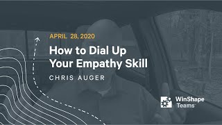 How to Dial Up Your Empathy Skill