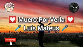 Muero Por Verla - Luis Mateus - Vallenato Para Dedicar - Estados para whatsapp 2021