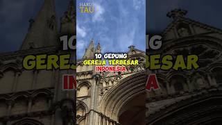 10 GEDUNG GEREJA TERBESAR DI INDONESIA (PART 1)😱 #shorts #gereja #shortsvideo #indonesia