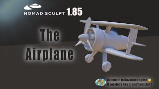 Nomad Sculpt - The Airplane - Just for fun - Hard surface - Tutorial (V1.85 - 17.1.2024)