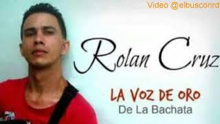 Rolan cruz la voz de oro de  la bachata