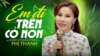 Em Đi Trên Cỏ Non - Phi Thanh | Dân Ca Miền Tây Ngọt Lịm Tim