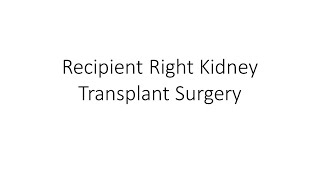 Recipient Right Kidney Transplant Surgery, Dr Y P S Rana, Max - BLK Hospital, New Delhi