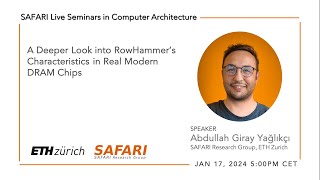 SAFARI Live Seminar - A Deeper Look into RowHammer’s Characteristics in Real Modern DRAM Chips