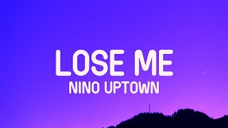 Nino Uptown - Lose Me (Lyrics)