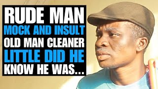 Rude man mock and insults old man cleaner little did he know he was|Brightmarn Studios