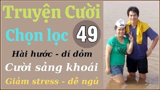 Tuyển Tập  truyện cười hay P49 - Tiếu Lâm đặc sắc