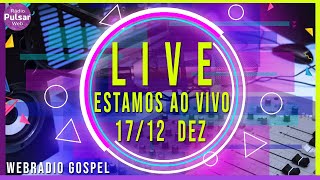 Rádio Gospel Online Ao Vivo -  WebRádio Pulsar 17/12