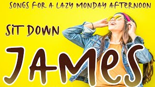 JAMES | Sit Down | Songs for a Lazy Monday Afternoon