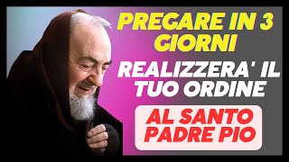 DITE QUESTA POTENTE PREGHIERA DI TRE GIORNI PER REALIZZARE UN MIRACOLO PER PADRE PIO.