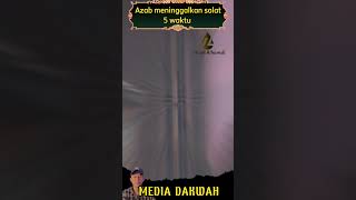 inilah azab meninggalkan solat 5 waktu #dakwahislam #islam #mediadakwah #dakwah #religi #shorts