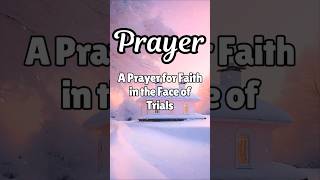 A Prayer for Faith in the Face of Trials #quotes #morningprayer #shorts