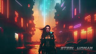 Steel Woman * Evocative  Melancholic Cyberpunk Sci Fi Ambient  Music