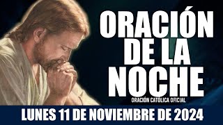 Oración de la Noche de hoy LUNES 11 DE NOVIEMBRE DE 2024| Oración Católica