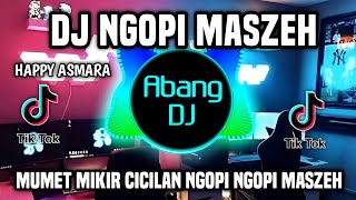 DJ NGOPI MASZEH REMIX FULL BASS TERBARU 2023