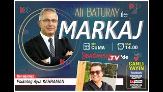 #Canlı │ALİ BATURAY'IN SUNUMUYLA MARKAJ'IN KONUĞU: AYLA KAHRAMAN - PSİKOLOG