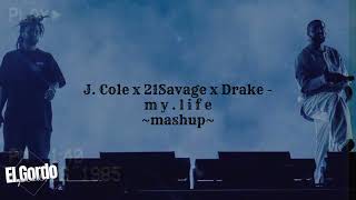 J. Cole - m y . l i f e feat. 21 Savage & Drake (mashup) Prod.ElGordo