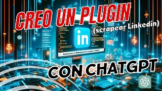 🏴‍☠️ Creo un plugin con ChatGPT para extraer los datos del perfil de Linkedin