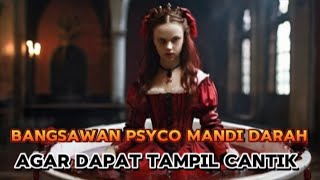 Bangsawan ini Rutin Mandi Darah Wanita Muda di Kotanya Supaya Terlihat Cantik| Elizabeth Bathory