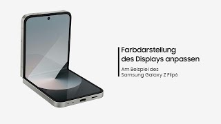 Galaxy Z Flip6: Farbdarstellung des Displays anpassen