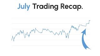 July Trading Recap : An unexpected 17.51% return.