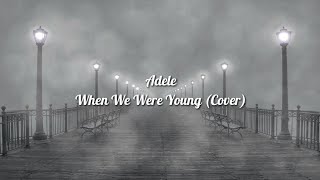 Adele - When We Were Young (Tonny Praditya Cover) (Lyric Video)