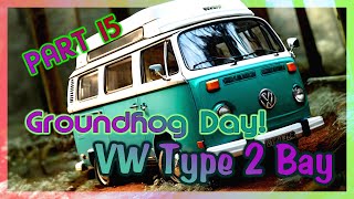 VW Type 2 Camper Restoration Pt15 Groundhog Days