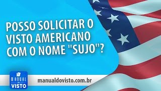 POSSO SOLICITAR O VISTO COM NOME "SUJO"? | MANUAL DO VISTO | DICAS