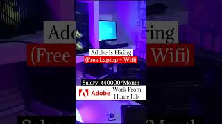 Adobe Is Hiring | (Free Laptop + Wifi) Salary: ₹40000/Month | Work From Home Job#trending #job