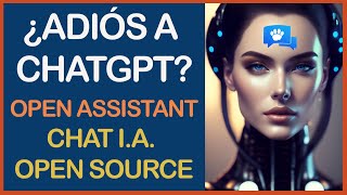 💥Tutorial OPEN ASSISTANT - La Competencia LIBRE de CHATGPT