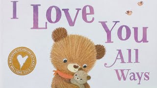 I Love You All Ways - Read Aloud Bedtime Story - Read Aloud Books For Children