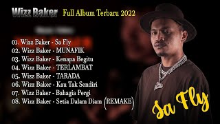 WIZZ BAKER FULL ALBUM TERBARU 2022 - SA FLY #WizzBaker