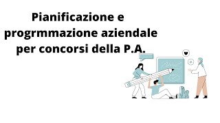 Pianificazione e programmazione aziendale per concorsi della P.A. parte 6