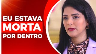 "Eu estava morta por dentro." - Jussara Alves de Silva