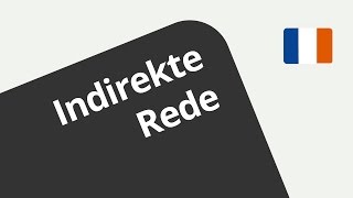 Wie man Zeitangaben in der indirekten Rede wiedergibt | Französisch | Grammatik