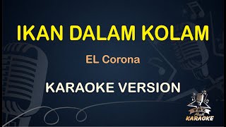 KARAOKE IKAN DALAM KOLOM || Elcorona ( Karaoke ) Dangdut || Koplo HD Audio