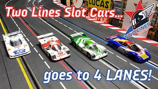 Two Lines Slot Cars goes to 4 Lanes!