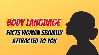 6 Body Language Facts A Woman Is Sexually Attracted To You