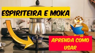 Espiriteira e Moka. Aprenda como usar.