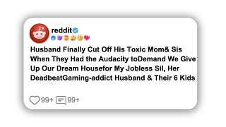 Husband Finally Cut Off His Toxic Mom& Sis When They Had the Audacity toDemand We Give Up