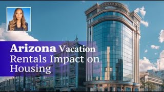 Vacation Rentals: Solution or Problem for Arizona's Housing?