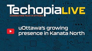 uOttawa’s growing presence in Kanata North | Episode 270