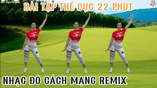 BÀI TẬP 22 PHÚT THỂ DỤC TRUNG NIÊN - LIÊN KHÚC NHẠC ĐỎ CÁCH MẠNG REMIX HAY// Bích Luyện Aerobic