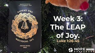 Advent 2023 (Repeat the Sounding Joy) | Week 3: The LEAP of Joy (Luke 1:26-45)