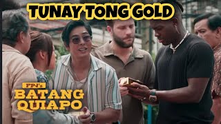 FPJ's Batang Quiapo | "Tunay tong GOLD"