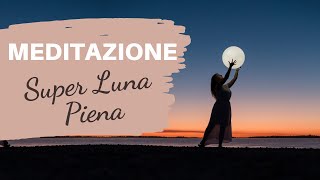 Meditazione per la Super Luna Piena