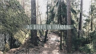 Jag behöver en förändring | Vlog