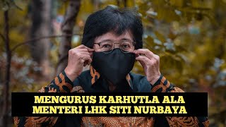 Mengurus Karhutla ala Menteri LHK Siti Nurbaya